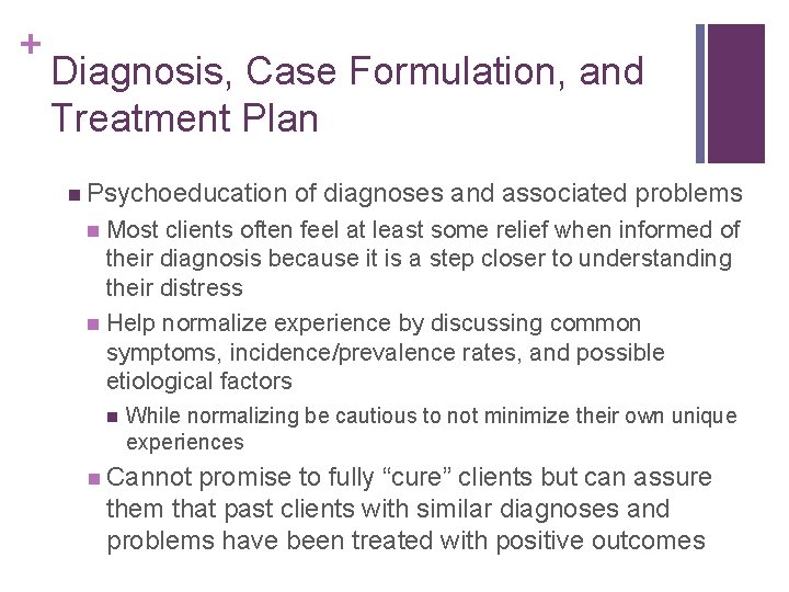 + Diagnosis, Case Formulation, and Treatment Plan n Psychoeducation of diagnoses and associated problems