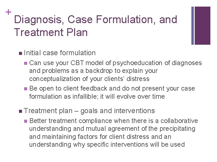 + Diagnosis, Case Formulation, and Treatment Plan n Initial case formulation Can use your