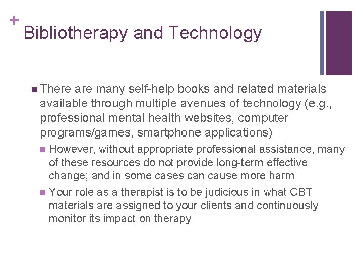 + Bibliotherapy and Technology n There are many self-help books and related materials available