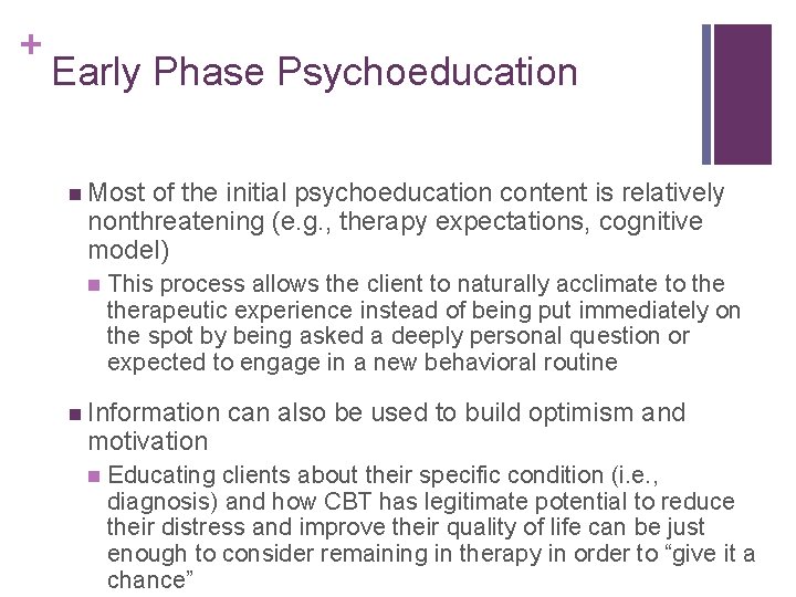 + Early Phase Psychoeducation n Most of the initial psychoeducation content is relatively nonthreatening