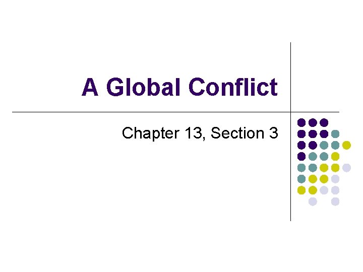 A Global Conflict Chapter 13, Section 3 