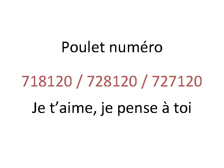 Poulet numéro 718120 / 727120 Je t’aime, je pense à toi 