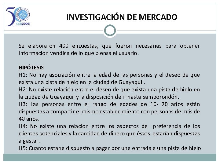 INVESTIGACIÓN DE MERCADO Se elaboraron 400 encuestas, que fueron necesarias para obtener información verídica