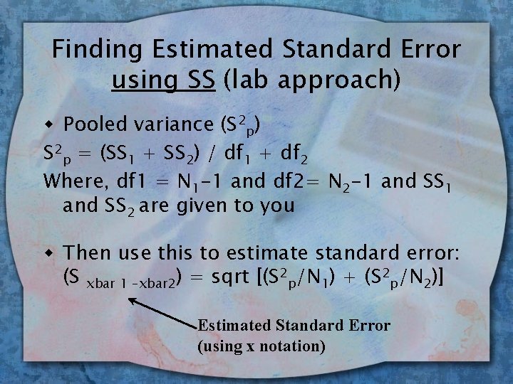 Finding Estimated Standard Error using SS (lab approach) w Pooled variance (S 2 p)