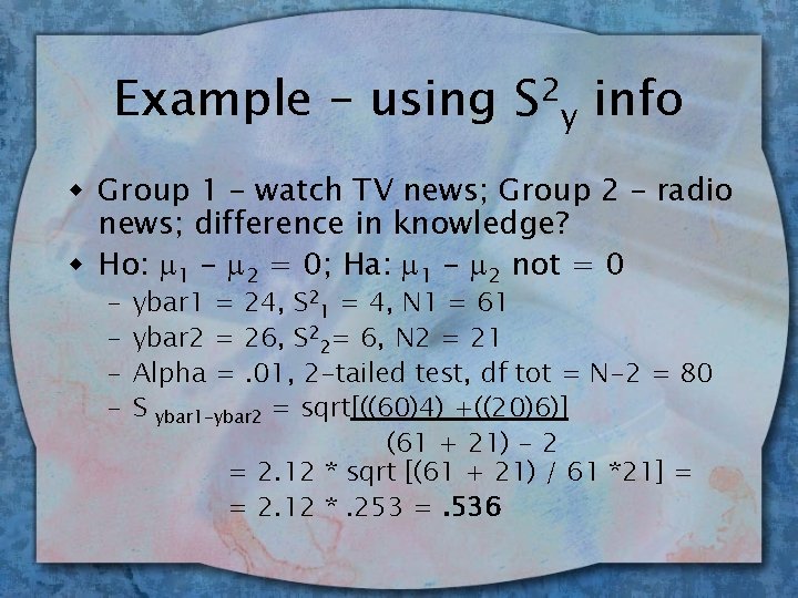 Example – using 2 S y info w Group 1 – watch TV news;