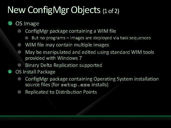 New Config. Mgr Objects (1 of 2) OS Image Config. Mgr package containing a