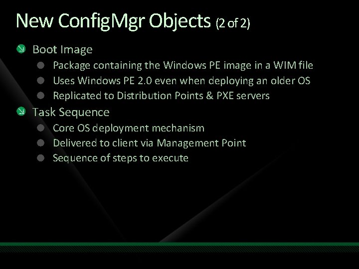 New Config. Mgr Objects (2 of 2) Boot Image Package containing the Windows PE