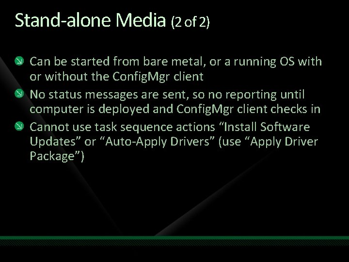 Stand-alone Media (2 of 2) Can be started from bare metal, or a running