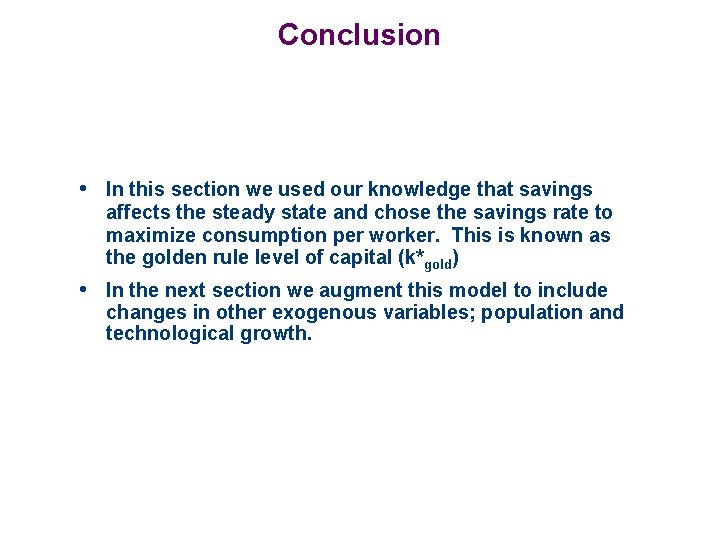 Conclusion • In this section we used our knowledge that savings affects the steady