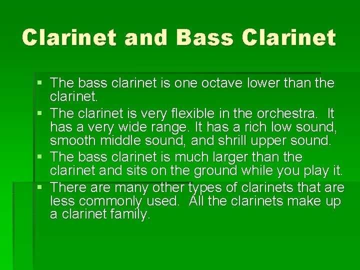 Clarinet and Bass Clarinet § The bass clarinet is one octave lower than the