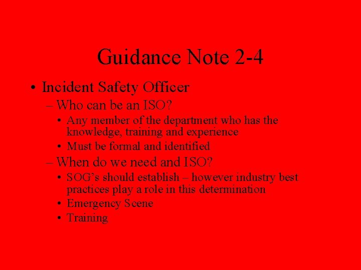 Guidance Note 2 -4 • Incident Safety Officer – Who can be an ISO?