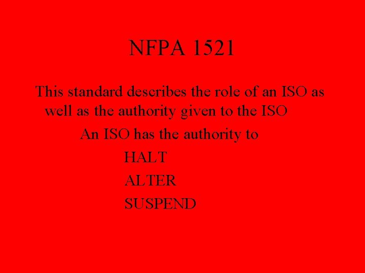 NFPA 1521 This standard describes the role of an ISO as well as the