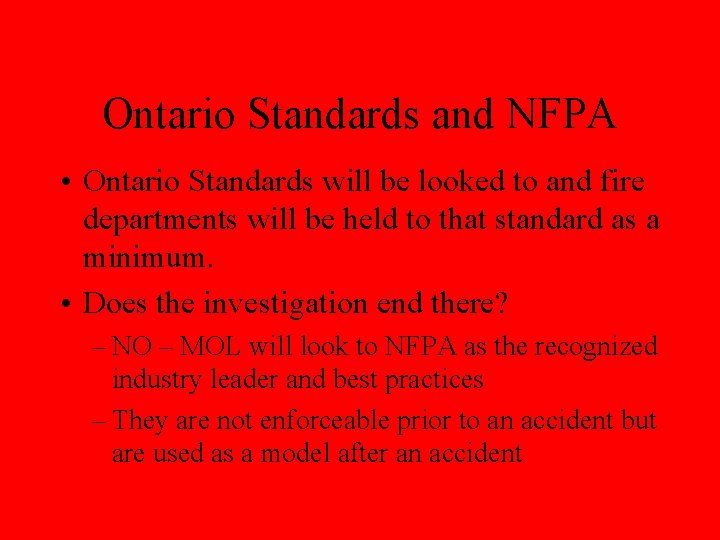 Ontario Standards and NFPA • Ontario Standards will be looked to and fire departments