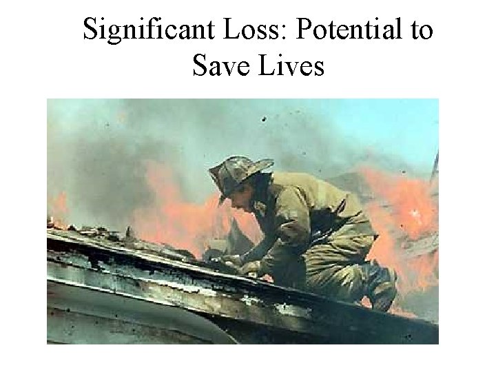 Significant Loss: Potential to Save Lives 