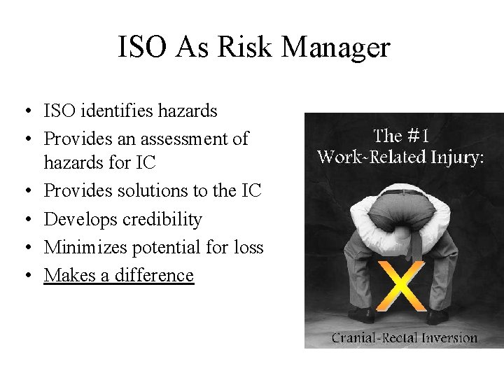 ISO As Risk Manager • ISO identifies hazards • Provides an assessment of hazards