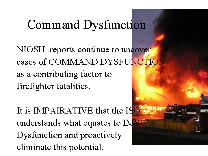 Command Dysfunction NIOSH reports continue to uncover cases of COMMAND DYSFUNCTION as a contributing