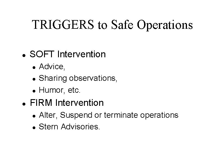 TRIGGERS to Safe Operations l SOFT Intervention l l Advice, Sharing observations, Humor, etc.
