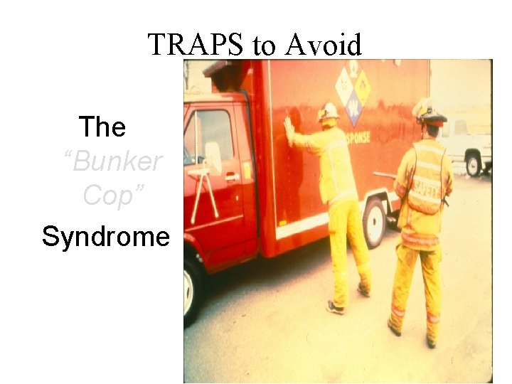 TRAPS to Avoid The “Bunker Cop” Syndrome 