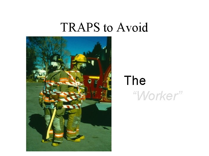 TRAPS to Avoid The “Worker” 