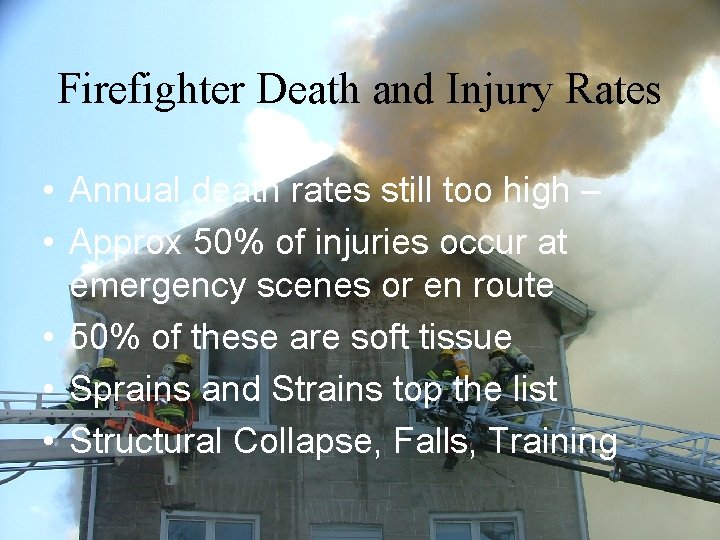 Firefighter Death and Injury Rates • Annual death rates still too high – •