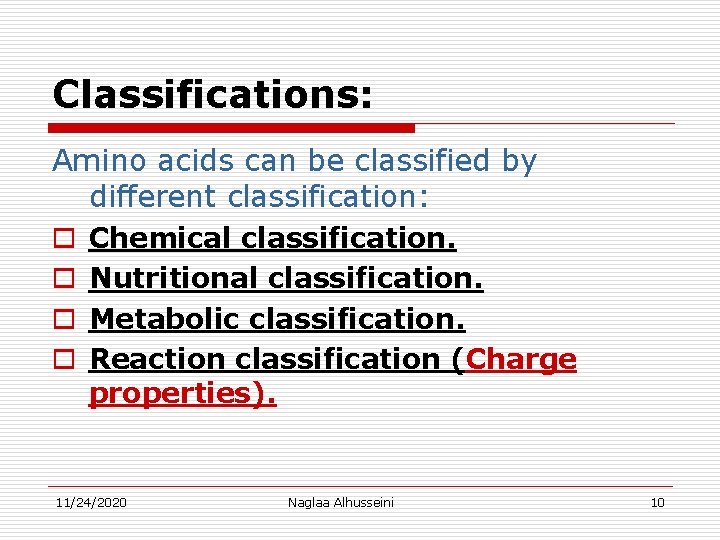 Classifications: Amino acids can be classified by different classification: o o Chemical classification. Nutritional