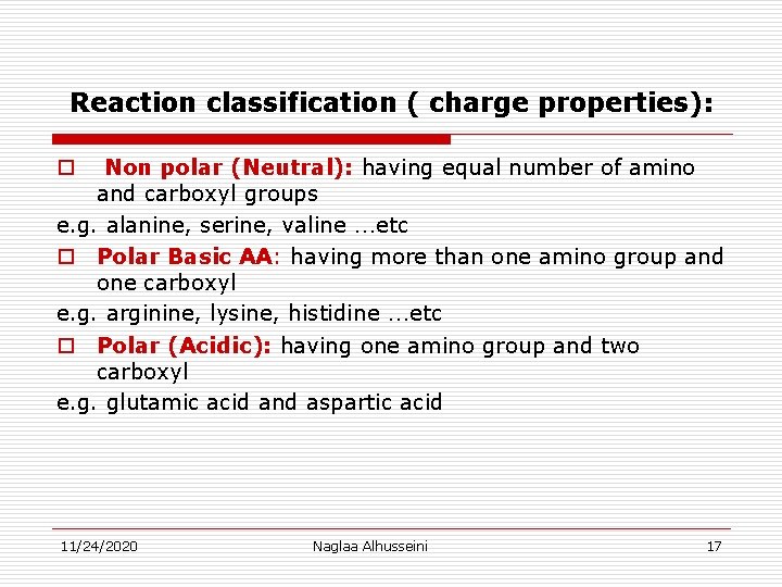 Reaction classification ( charge properties): Non polar (Neutral): having equal number of amino and