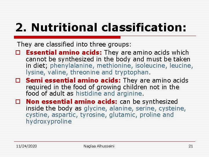 2. Nutritional classification: They are classified into three groups: o Essential amino acids: They