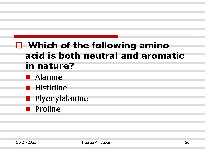 o Which of the following amino acid is both neutral and aromatic in nature?