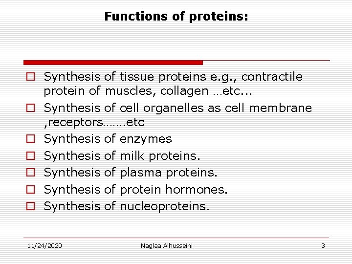 Functions of proteins: o Synthesis of tissue proteins e. g. , contractile protein of