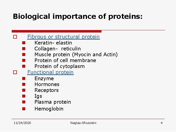 Biological importance of proteins: o n n n Fibrous or structural protein Keratin- elastin