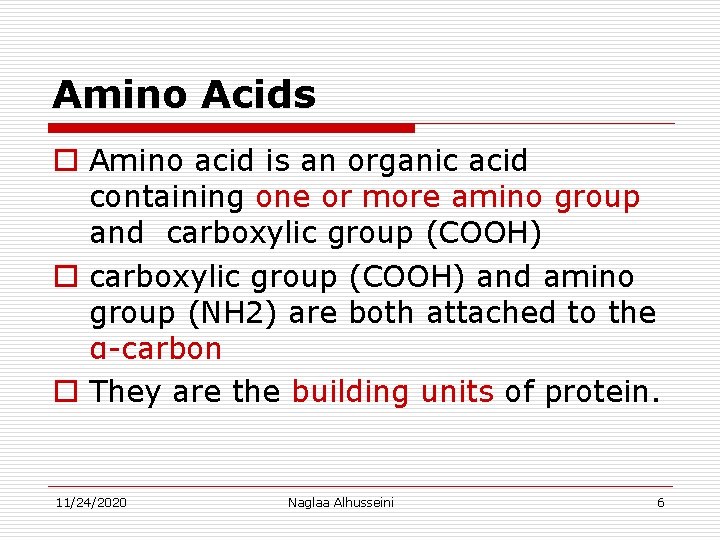 Amino Acids o Amino acid is an organic acid containing one or more amino