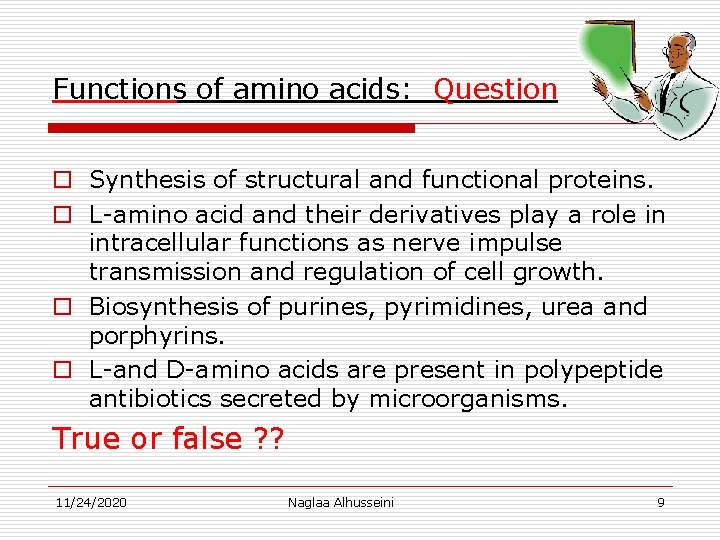 Functions of amino acids: Question o Synthesis of structural and functional proteins. o L-amino