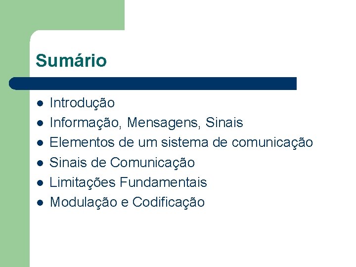 Sumário l l l Introdução Informação, Mensagens, Sinais Elementos de um sistema de comunicação