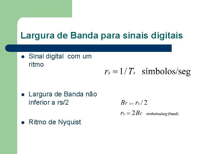 Largura de Banda para sinais digitais l Sinal digital com um ritmo l Largura