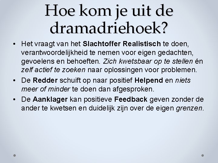 Hoe kom je uit de dramadriehoek? • Het vraagt van het Slachtoffer Realistisch te Hoe kom je uit de dramadriehoek? • Het vraagt van het Slachtoffer Realistisch te
