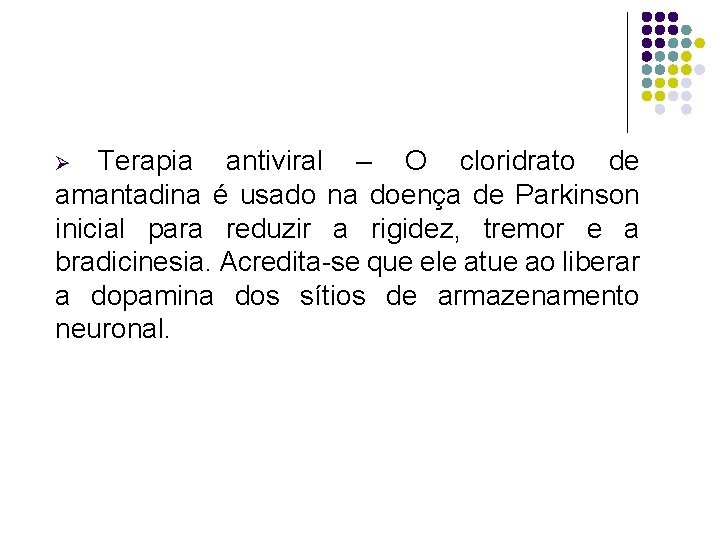 Terapia antiviral – O cloridrato de amantadina é usado na doença de Parkinson inicial