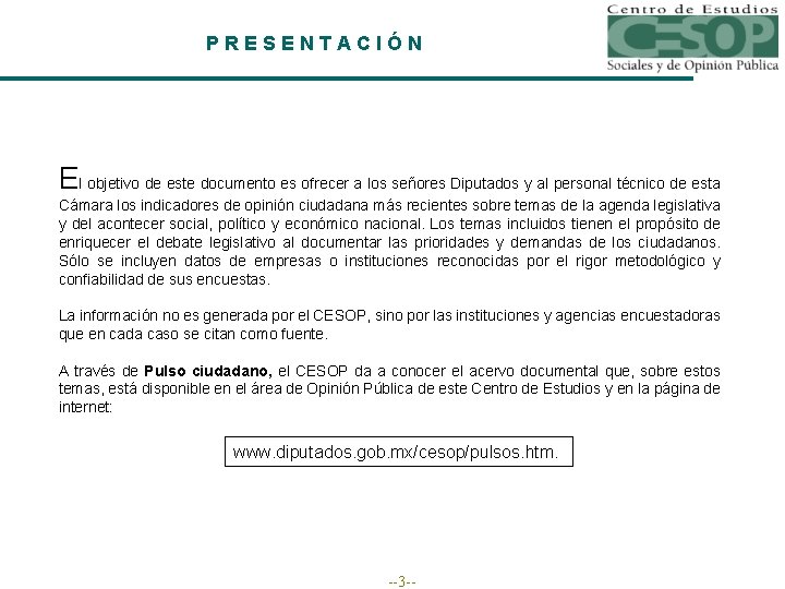 PRESENTACIÓN El objetivo de este documento es ofrecer a los señores Diputados y al