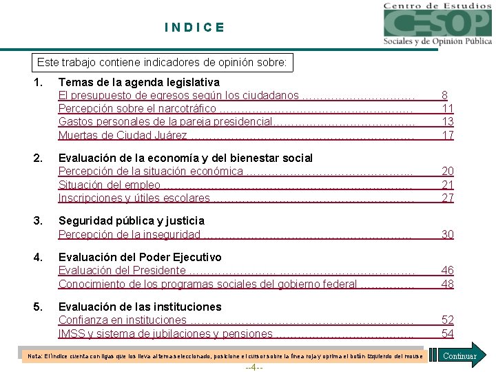 INDICE Este trabajo contiene indicadores de opinión sobre: 1. 2. 3. 4. 5. Temas