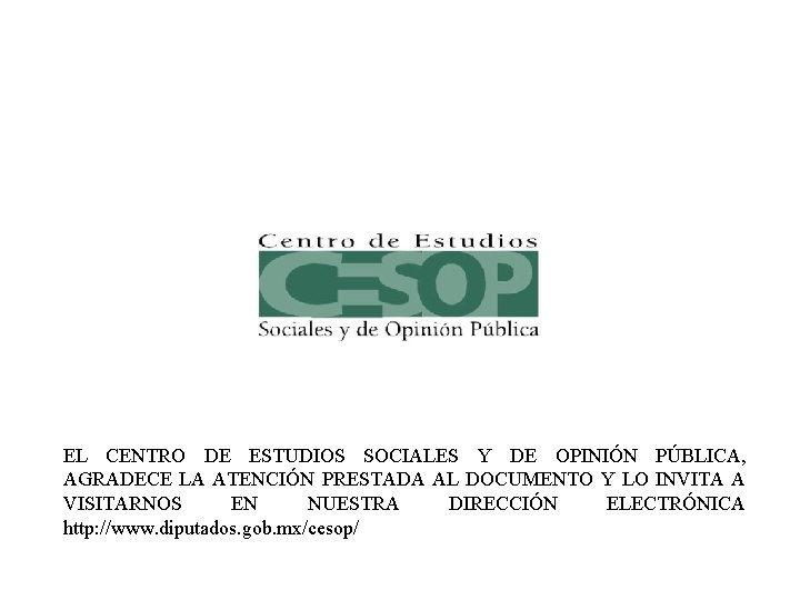 EL CENTRO DE ESTUDIOS SOCIALES Y DE OPINIÓN PÚBLICA, AGRADECE LA ATENCIÓN PRESTADA AL