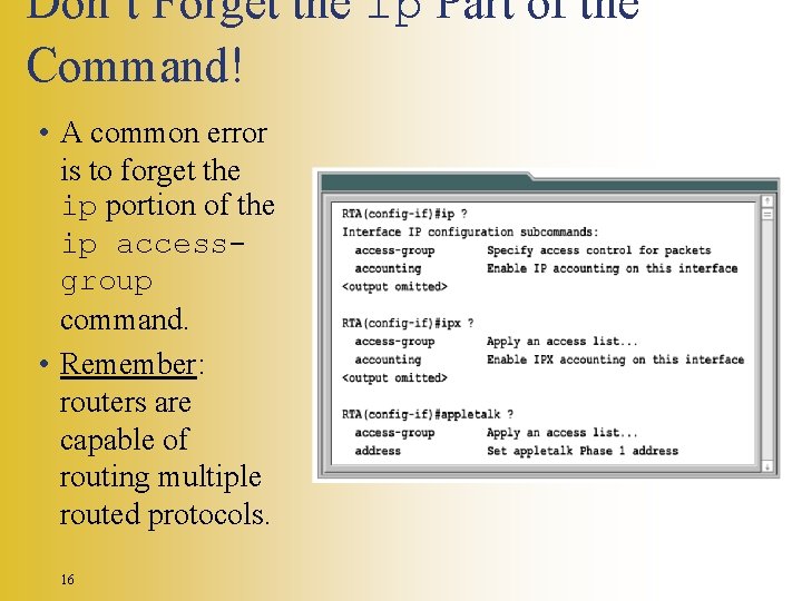 Don’t Forget the ip Part of the Command! • A common error is to