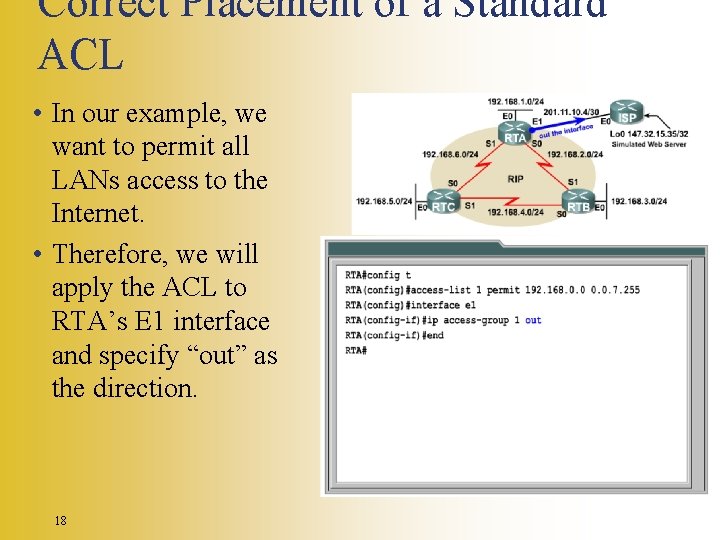 Correct Placement of a Standard ACL • In our example, we want to permit