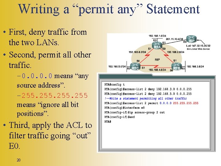 Writing a “permit any” Statement • First, deny traffic from the two LANs. •