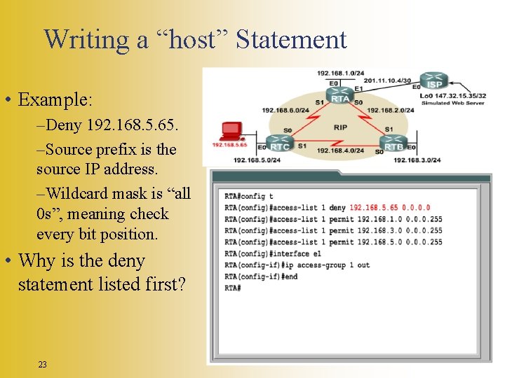 Writing a “host” Statement • Example: –Deny 192. 168. 5. 65. –Source prefix is