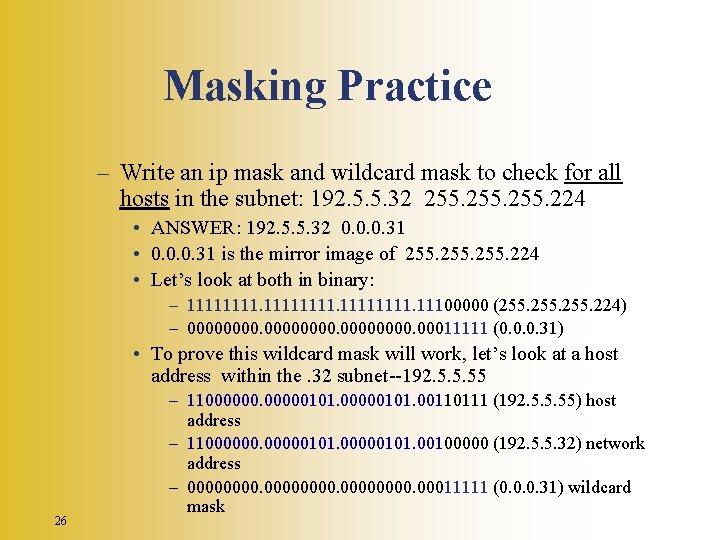 Masking Practice – Write an ip mask and wildcard mask to check for all