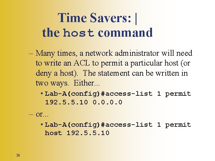 Time Savers: | the host command – Many times, a network administrator will need