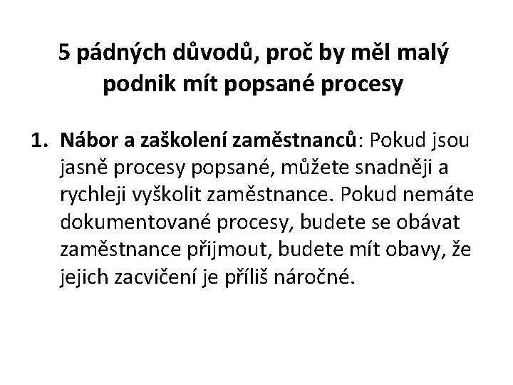 5 pádných důvodů, proč by měl malý podnik mít popsané procesy 1. Nábor a