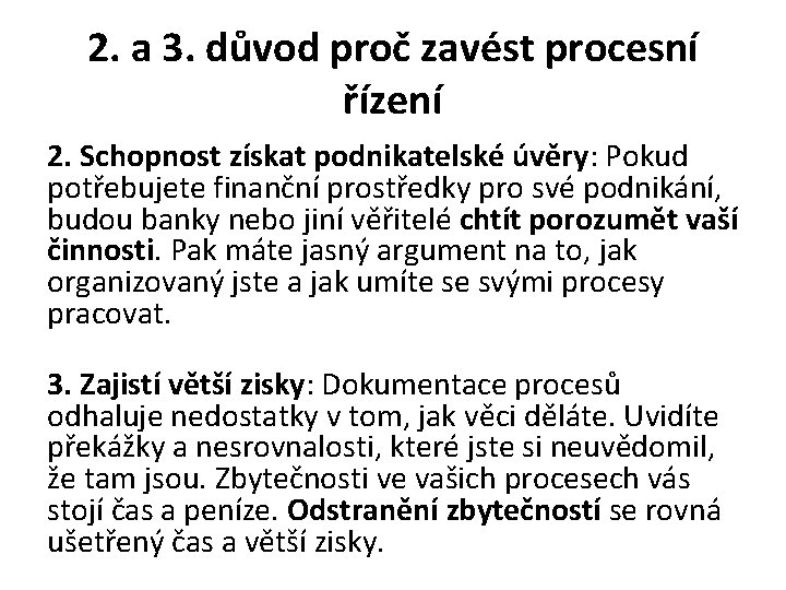 2. a 3. důvod proč zavést procesní řízení 2. Schopnost získat podnikatelské úvěry: Pokud