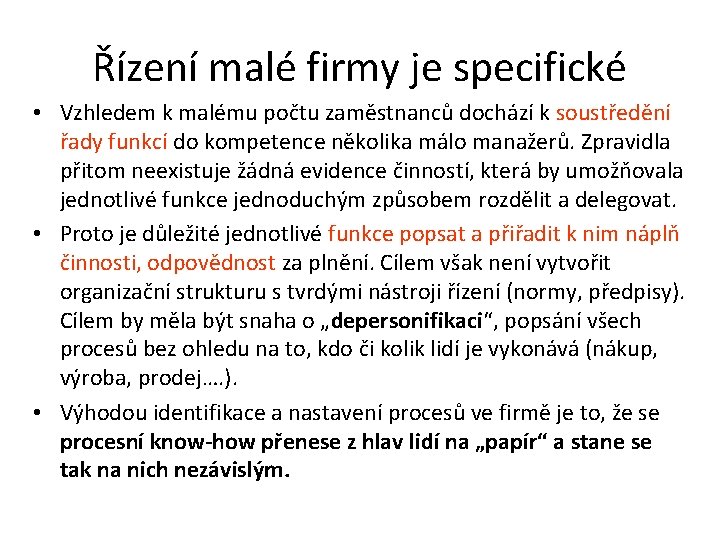 Řízení malé firmy je specifické • Vzhledem k malému počtu zaměstnanců dochází k soustředění