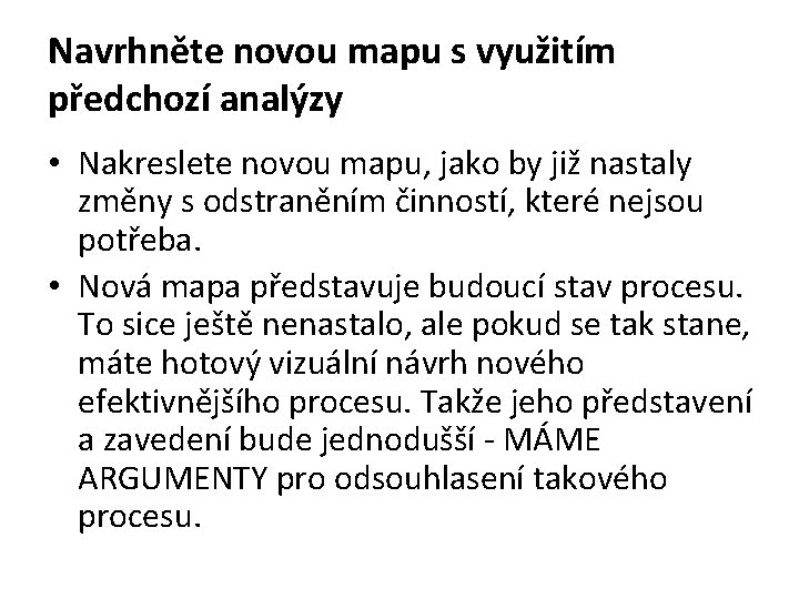 Navrhněte novou mapu s využitím předchozí analýzy • Nakreslete novou mapu, jako by již