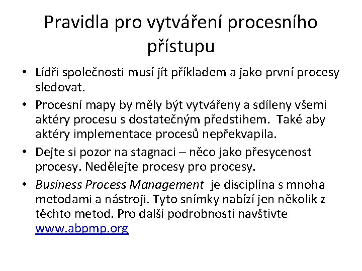 Pravidla pro vytváření procesního přístupu • Lídři společnosti musí jít příkladem a jako první